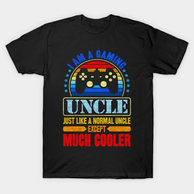 I Am A Gaming Uncle just Like A Normal Uncle Except Much Cooler T-Shirt by SilverTee